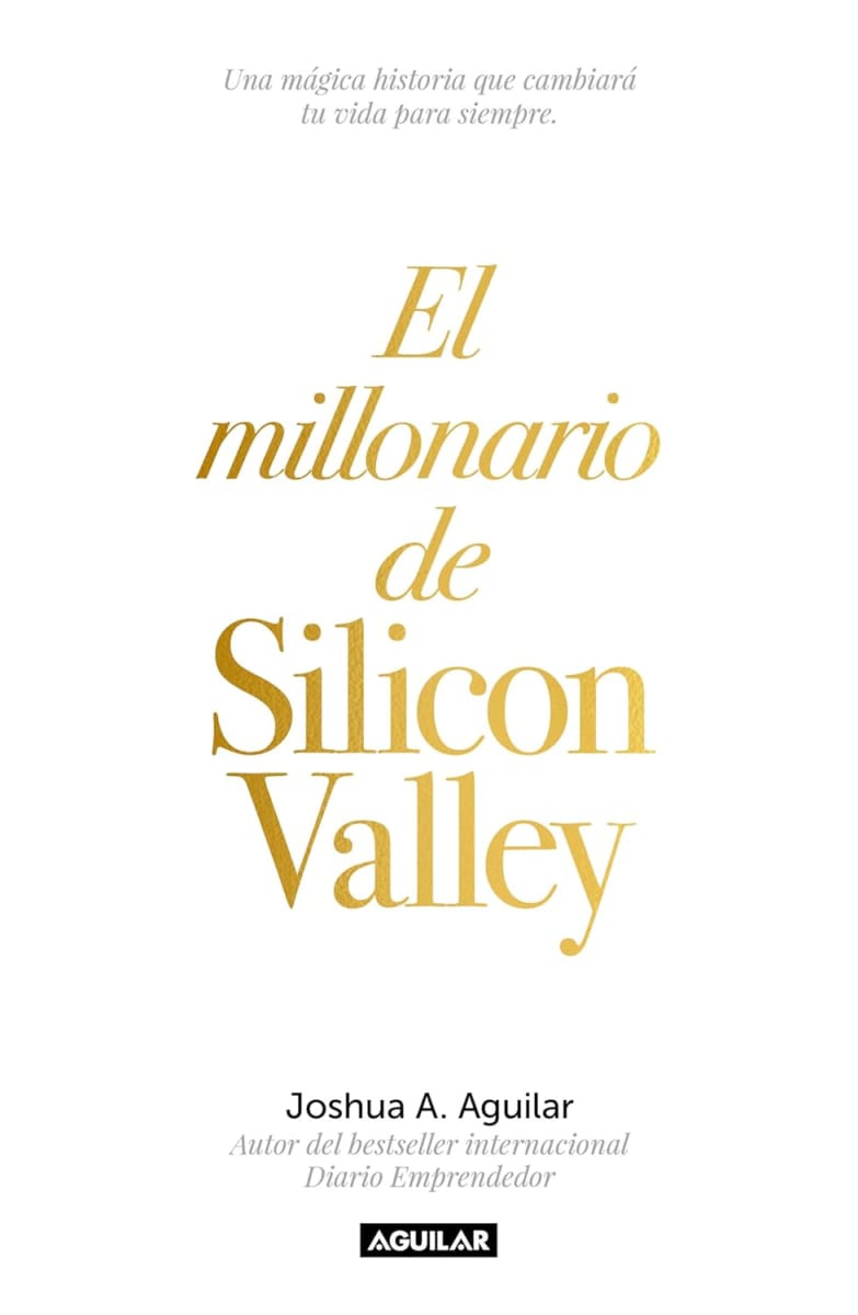 EL MILLONARIO DE SILICON VALLEY - JOSUA A. AGUILAR1