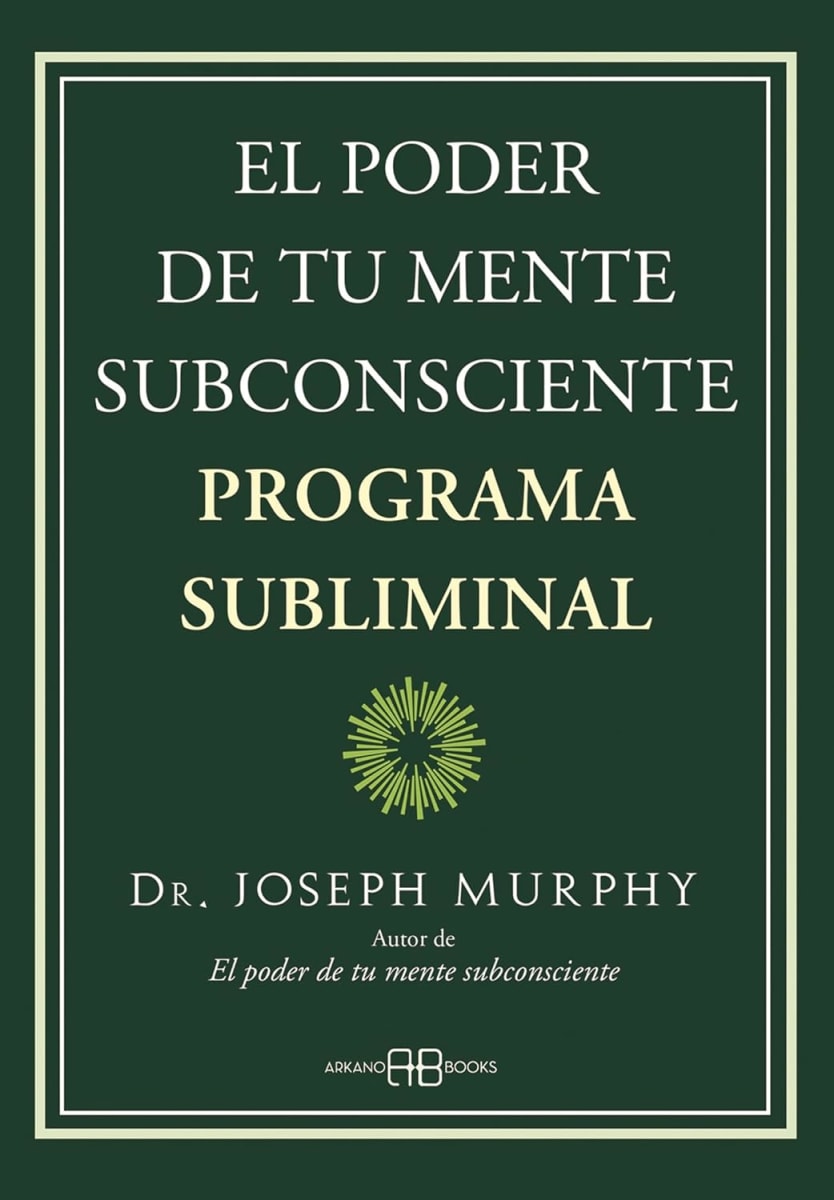 EL PODER DE TU MENTE SUBCONSCIENTE - JOSEPH MURPHY. NV  PROGRAMA SUBLIMINAL1