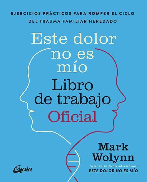 ESTE DOLOR NO ES MÍO. LIBRO DE TRABAJO OFICIAL - MARK WOLYNN1