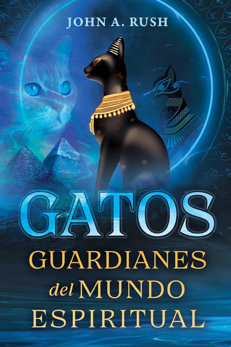 GATOS GUARDIANES DEL MUNDO ESPIRITUAL - JOHN A. RUSH1