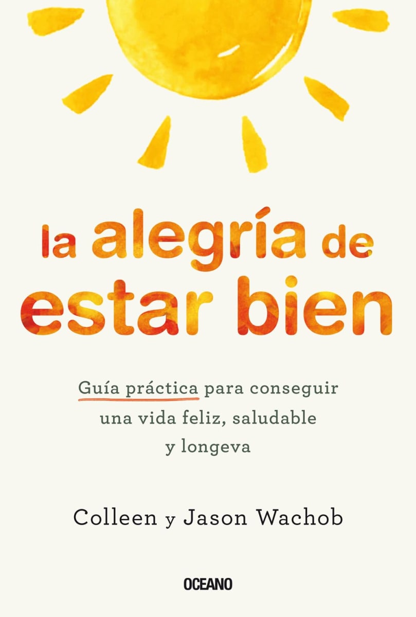 GUÍA PRÁCTICA - LA ALEGRÍA DE ESTAR BIEN - COLLEEN Y JASON WACHOB1