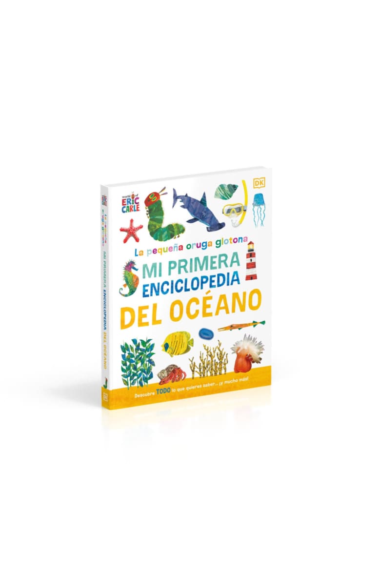 MI PRIMERA ENCICLOPEDIA DEL OCÉANO LA PEQUEÑA ORUGA GLOTONA TD - DK5