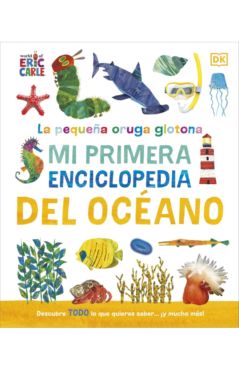 MI PRIMERA ENCICLOPEDIA DEL OCÉANO LA PEQUEÑA ORUGA GLOTONA TD - DK1