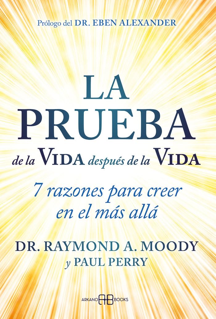 LA PRUEBA DE LA VIDA DESPUÉS DE LA VIDA - DR. RAYMOND A. MOODY1