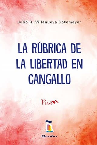LA RÚBRICA DE LA LIBERTAD EN CANGALLO - JULIO R. VILLANUEVA1