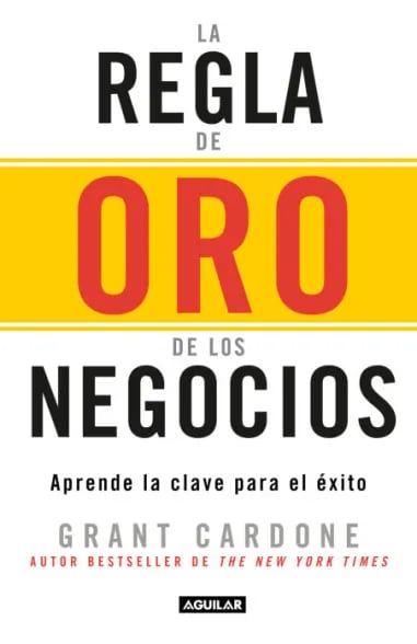 LA REGLA DE ORO DE LOS NEGOCIOS - GRANT CARDONE1
