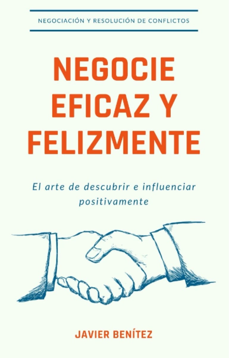 NEGOCIE EFICAZ Y FELIZMENTE - JAVIER BENÍTEZ1