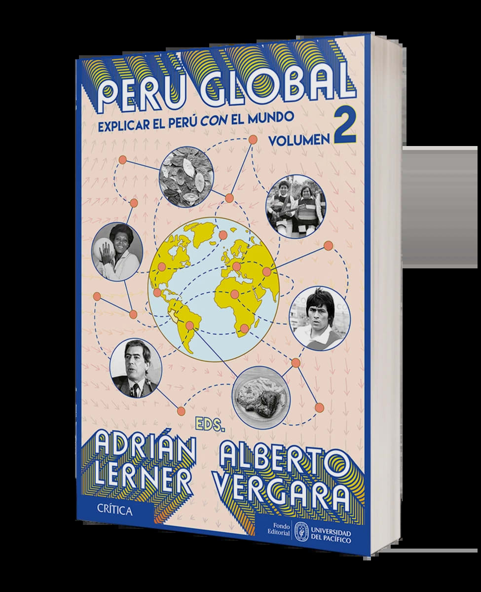PERÚ GLOBAL . EXPLICAR EL PERÚ CON EL MUNDO VOL 2 - ADRIÁN LERNER, ALBERTO VERGARA2