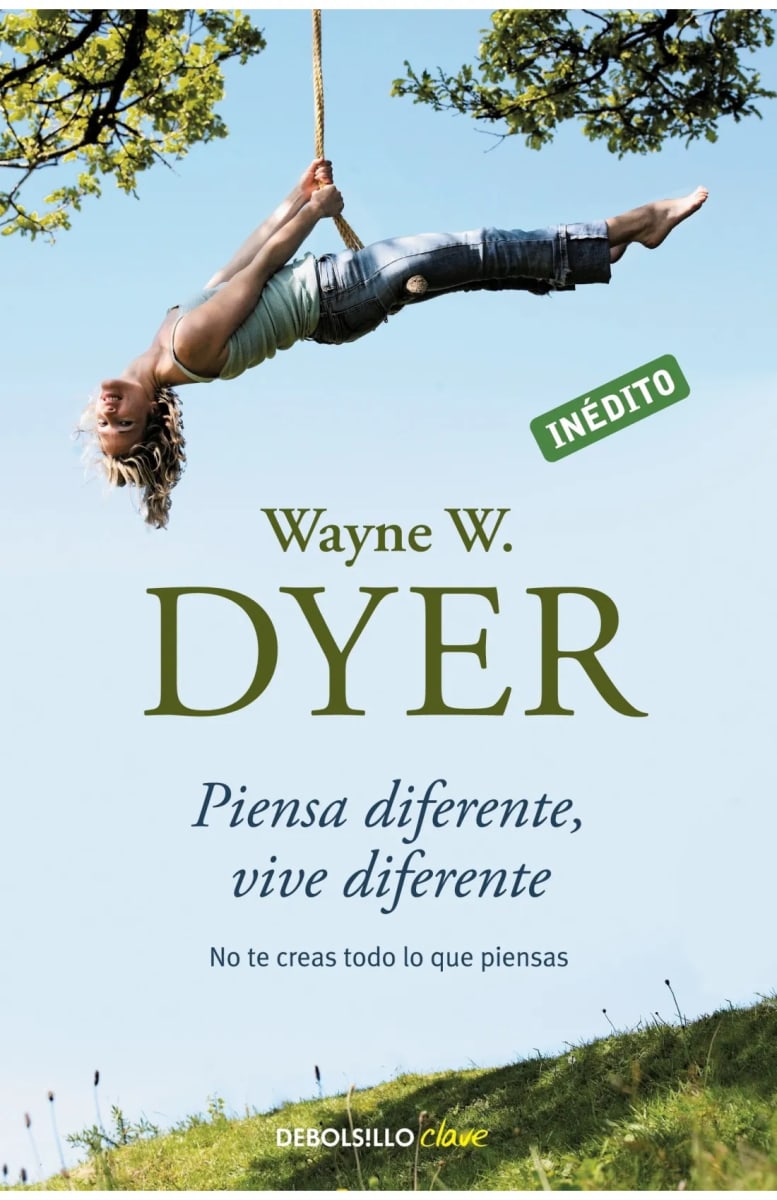 PIENSA DIFERENTE, VIVE DIFERENTE- WAYNE W. DYER1