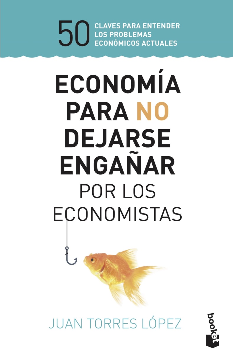 ECONOMÍA PARA NO DEJARSE ENGAÑAR POR LOS ECONOMISTAS1
