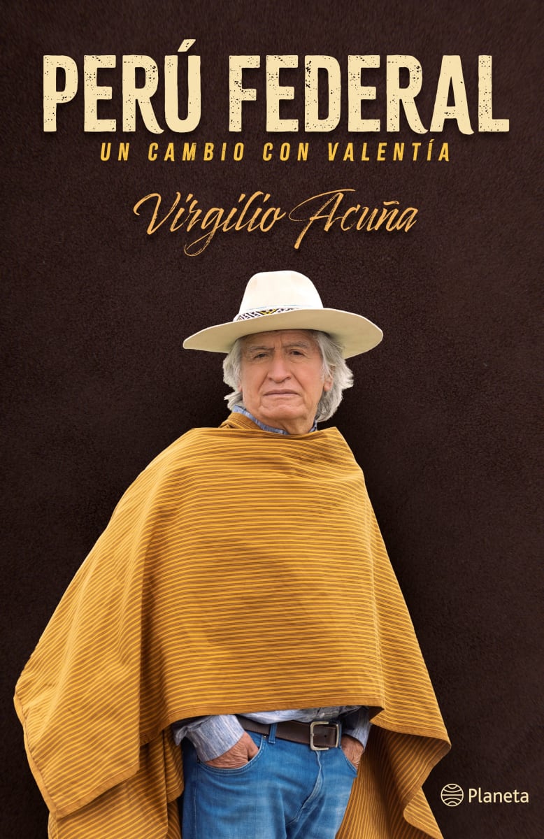 PERÚ FEDERAL UN CAMBIO CON VALENTÍA - VIRGILÍO ACUÑA1