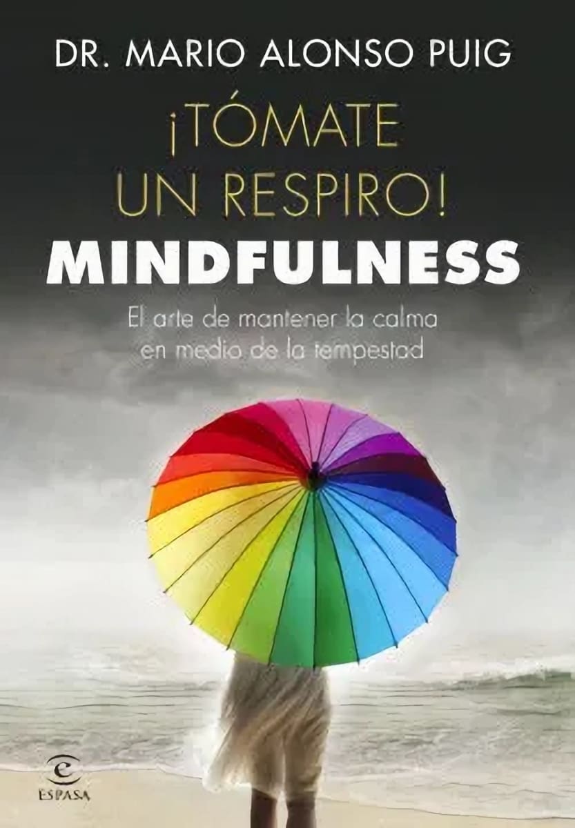 ¡TÓMATE UN RESPIRO! MINDFULNESS - DR. MARIO ALONSO PUIG1