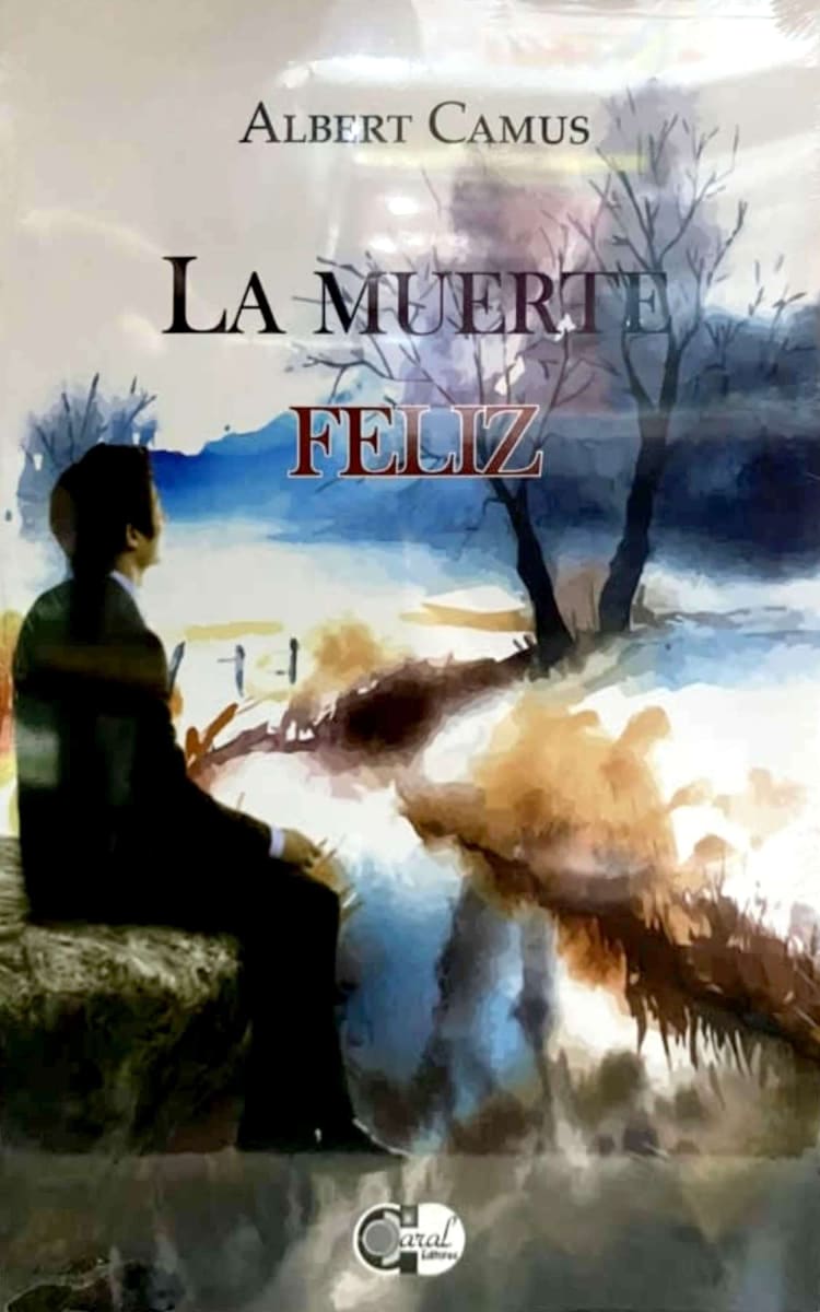 LA MUERTE FELIZ - ALBERT CAMUS  CARAL1