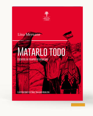 Matarlo Todo, escritos en tiempos de genocidio1