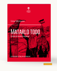 Matarlo Todo, escritos en tiempos de genocidio