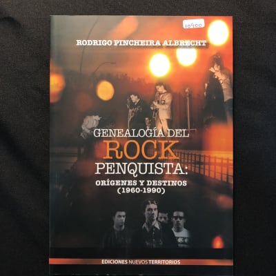 Rodrigo Pincheira Genealogía del Rock Penquista: Origenes y Destinos (1960-1990)1