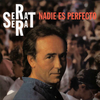 Joan Manuel Serrat - Nadie Es Perfecto