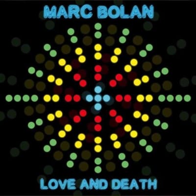 Marc Bolan - Love and Death1