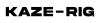 KAZE RIG