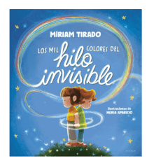 LOS MIL COLORES DEL HILO INVISIBLE