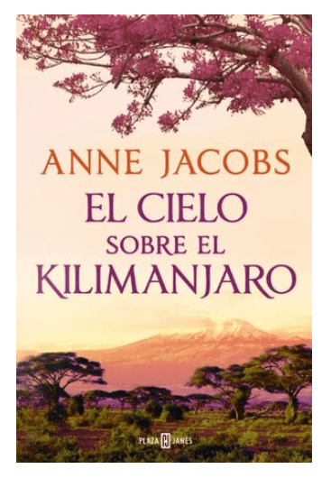 EL CIELO SOBRE EL KILIMANJARO (SUEÑOS DE ÁFRICA 1)1