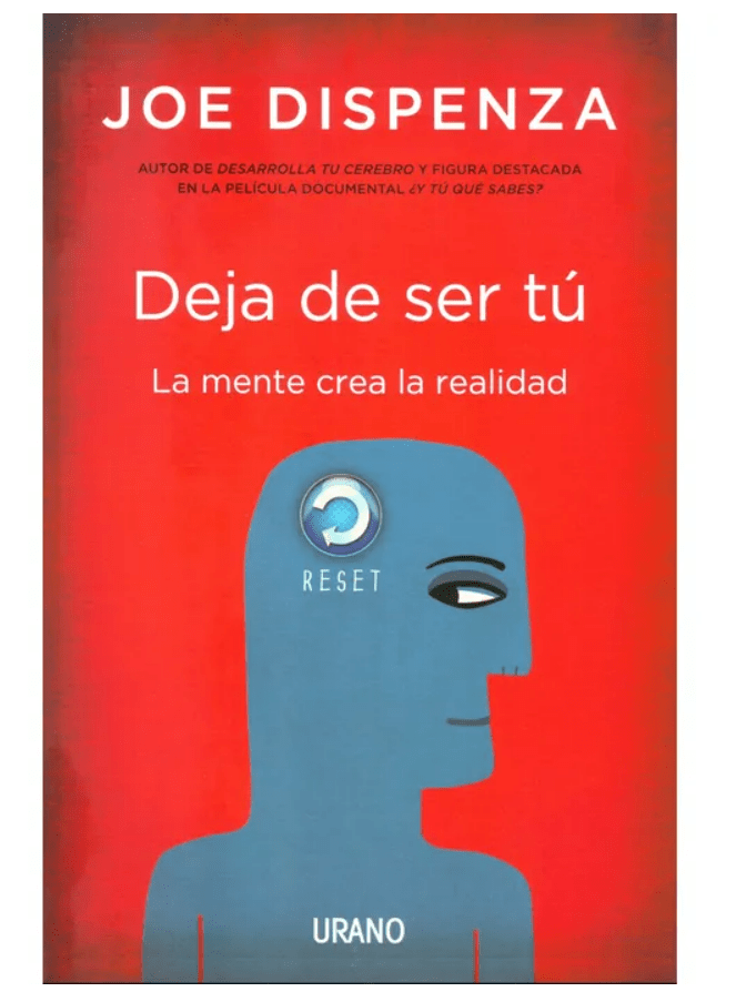DEJA DE SER TÚ: LA MENTE CREA LA REALIDAD1
