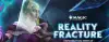 Reality Fracture
