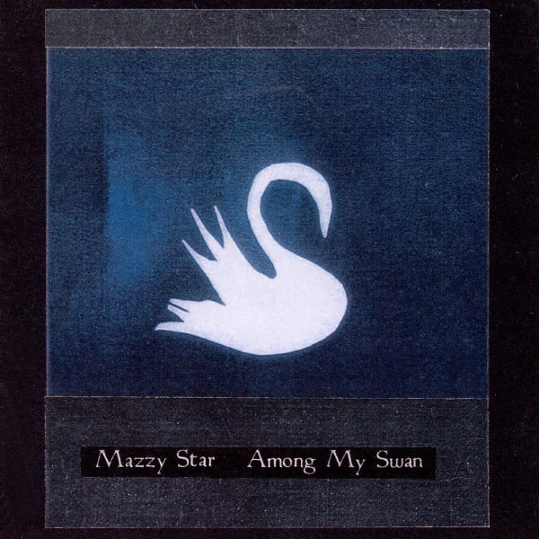 Mazzy Star Among My Swan Cd1