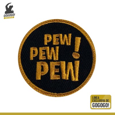 PARCHE GOGOGO! PEW PEW PEW!
