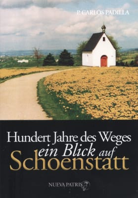 Hundert Jahre des Weges ein Blick auf Schoenstatt - P. Carlos Padilla1