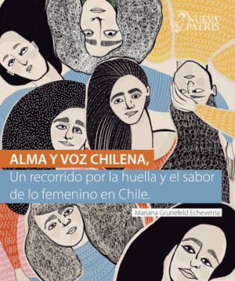 Alma y Voz Chilena: Un recorrido por la huella y el sabor de la Femeneidad en Chile - Mariana Grunefeld
