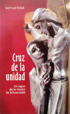 Cruz de la Unidad. Un Signo de la Mision de Schoenstatt1