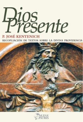Dios Presente. Recopilación textos Fe práctica - P. José Kentenich