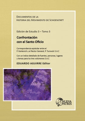 Documentos sobre la Historia del Movimiento de Schoenstatt – Confrontación con el Santo Oficio Tomo 3.3 – P. Eduardo Aguirre Editor1