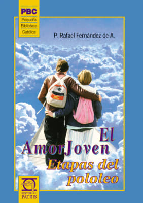 El amor joven, etapas del pololeo - P. Rafael Fernández de A.1