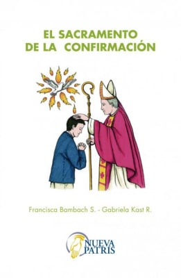 El Sacramento de la Confirmación - Francisca Bambach y Gabriela Kast