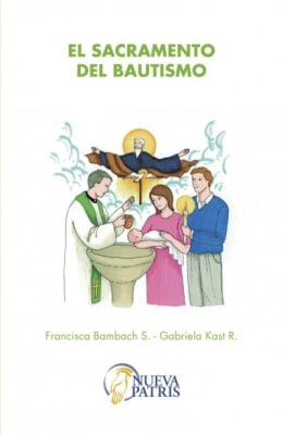 El Sacramento del Bautismo - Francisca Bambach y Gabriela Kast