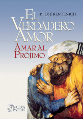 El Verdadero Amor. Amar al Prójimo - P. José Kentenich1