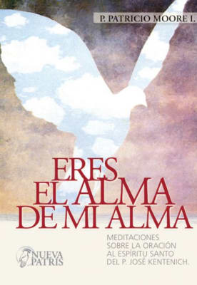 Eres el Alma de mi Alma - P. Patricio Moore I.