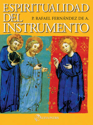 Espiritualidad del Instrumento - P. Rafael Fernández de A.1