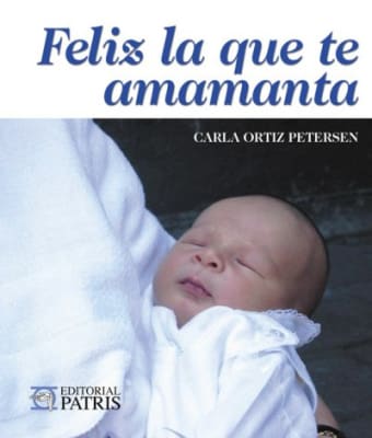 Feliz la que te Amamanta - Carla Ortiz P.