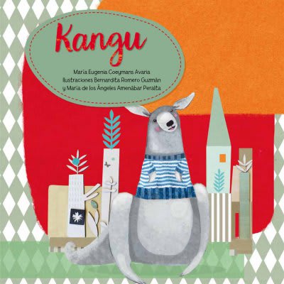 Kangu el Canguro - María Eugenia Coeymans Ilustraciones Francisco Javier Olea