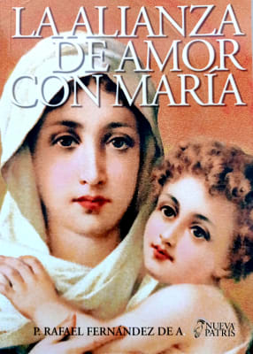 La Alianza de amor con María - P. Rafael Fernández de A.