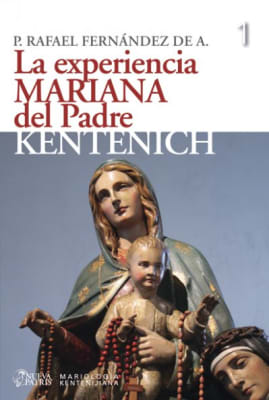 La Experiencia Mariana del Padre Kentenich - P. Rafael Fernández de A.1
