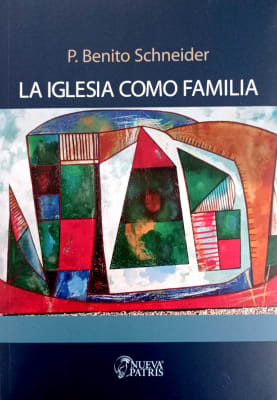 La Iglesia como Familia - P. Benito Schneider1