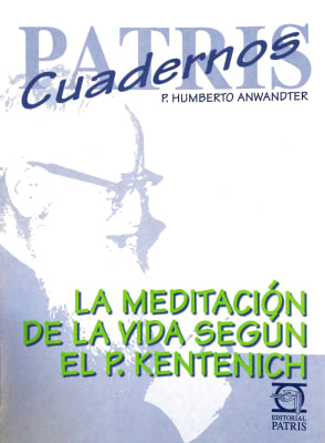 La Meditación de la vida según el P.Kentenich - P, Humberto Anwandter