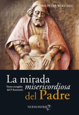 La Mirada Misericordiosa del Padre - Mons. Peter Wolf, Editor