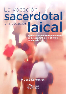 La Vocación Sacerdotal y la Vocación Laical P. José Kentenich1