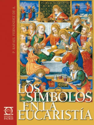 Los Símbolos en la Eucaristía - P. Rafael Fernández de A.1