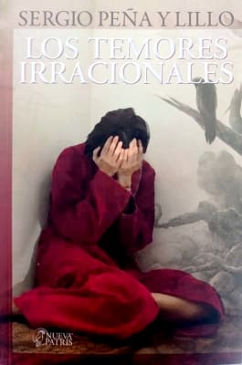 Los temores Irracionales - Dr. Sergio Peña y Lillo